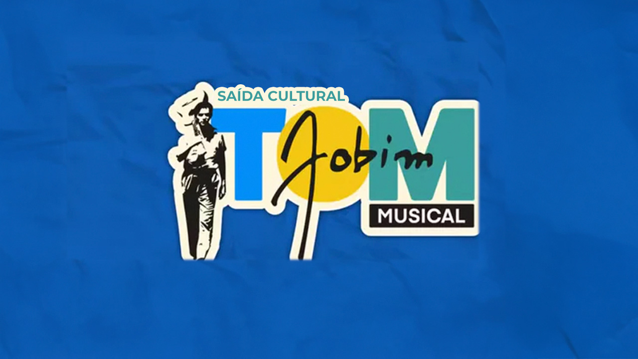 Saída Cultural: Tom Jobim - o musical